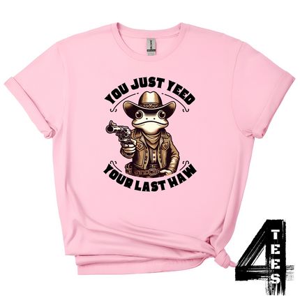 You Just Yeed Your Last Haw