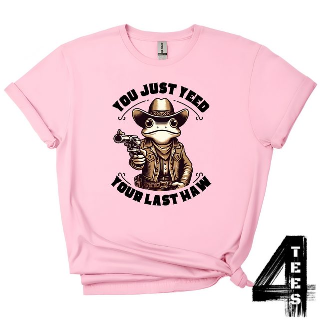 You Just Yeed Your Last Haw
