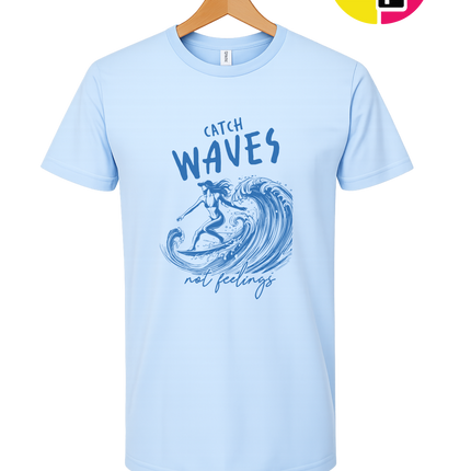 Catch Waves Not Feelings