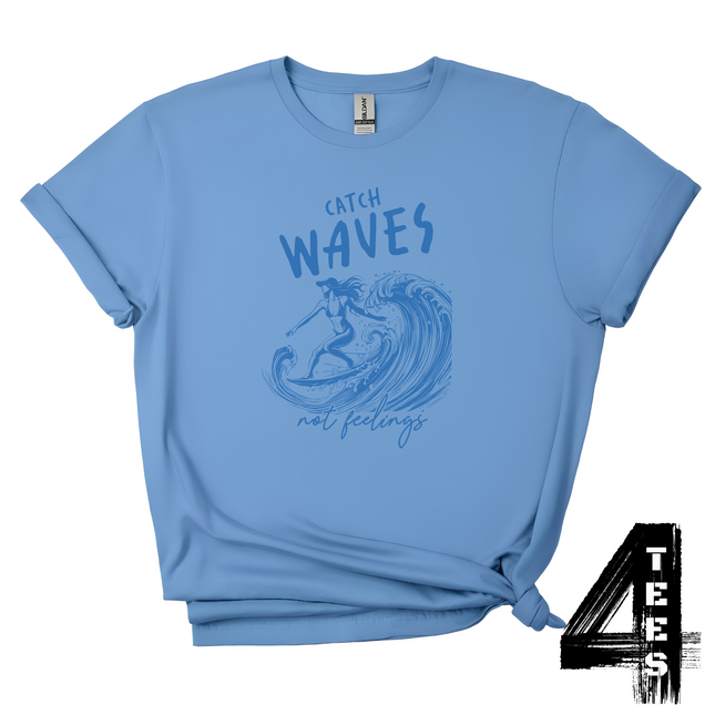 Catch Waves Not Feelings