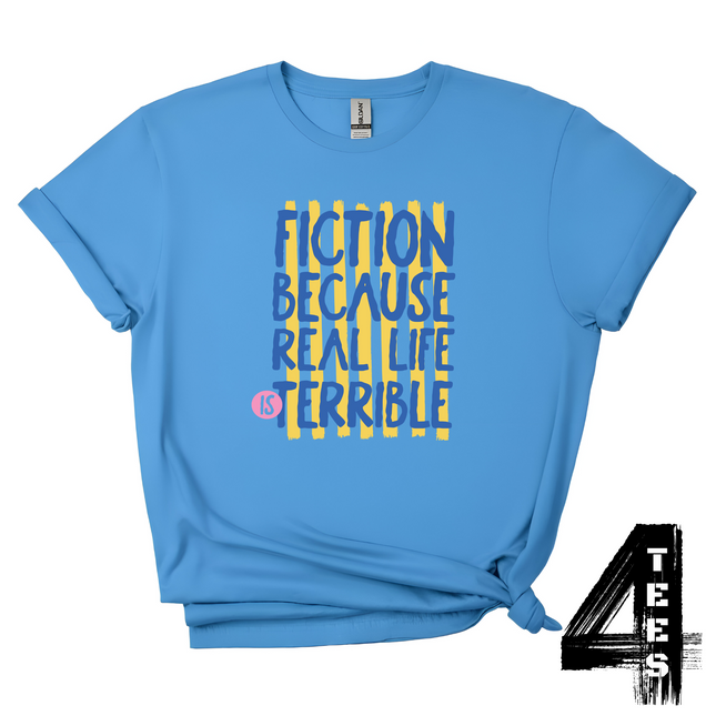 Fiction Because Real Life is Terrible