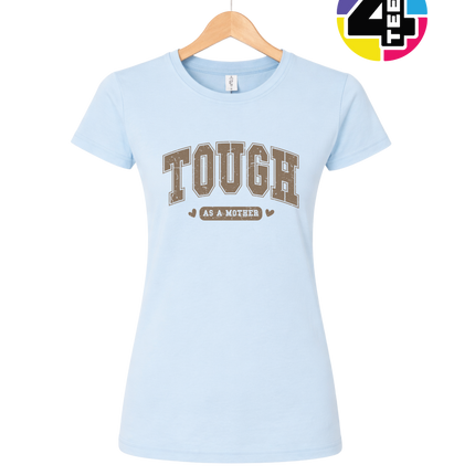 Tough As a Mother Women's Tee
