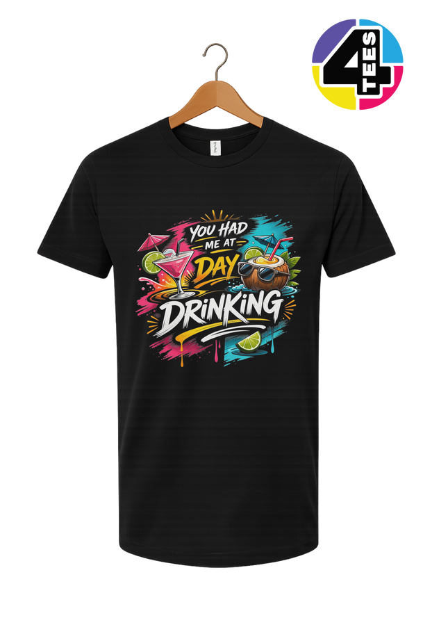 You Had Me At Day Drinking Tee