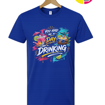 You Had Me At Day Drinking Tee