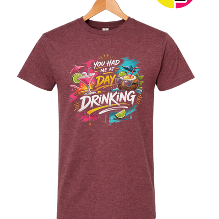 You Had Me At Day Drinking Tee