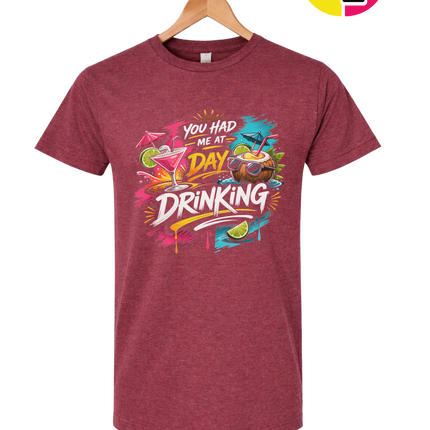 You Had Me At Day Drinking Tee
