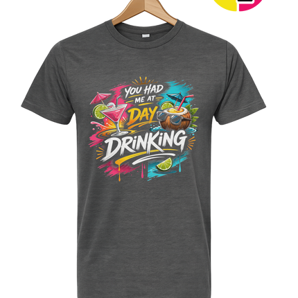 You Had Me At Day Drinking Tee