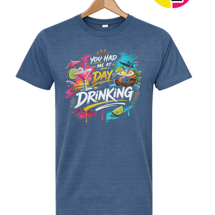 You Had Me At Day Drinking Tee