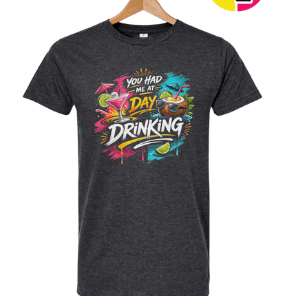 You Had Me At Day Drinking Tee