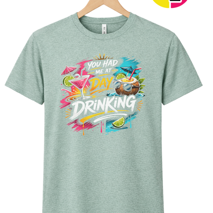 You Had Me At Day Drinking Tee