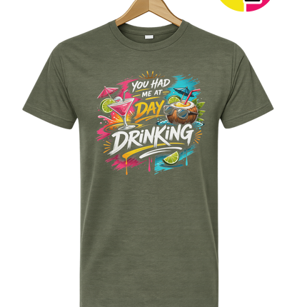 You Had Me At Day Drinking Tee