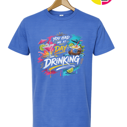 You Had Me At Day Drinking Tee