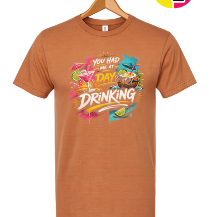 You Had Me At Day Drinking Tee