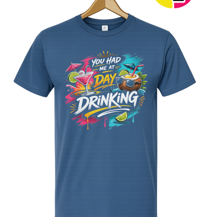You Had Me At Day Drinking Tee