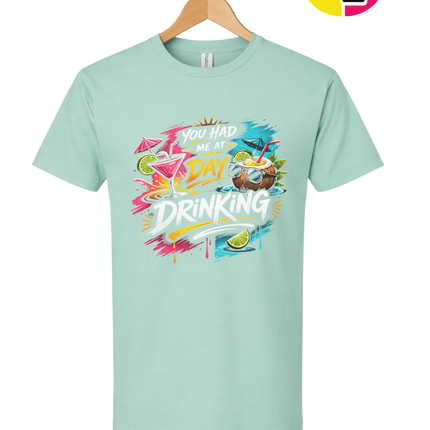 You Had Me At Day Drinking Tee
