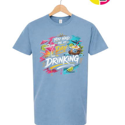 You Had Me At Day Drinking Tee