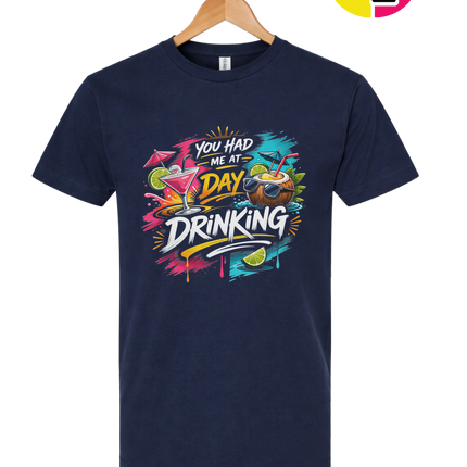 You Had Me At Day Drinking Tee
