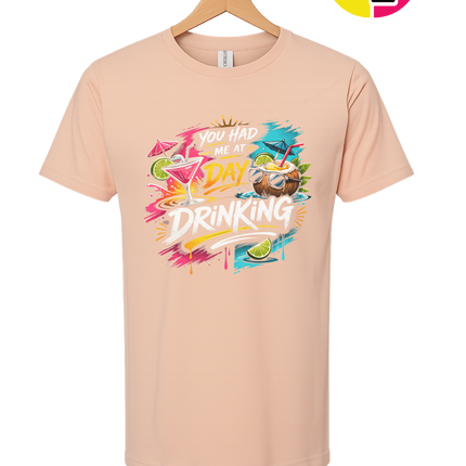 You Had Me At Day Drinking Tee