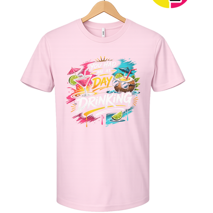 You Had Me At Day Drinking Tee