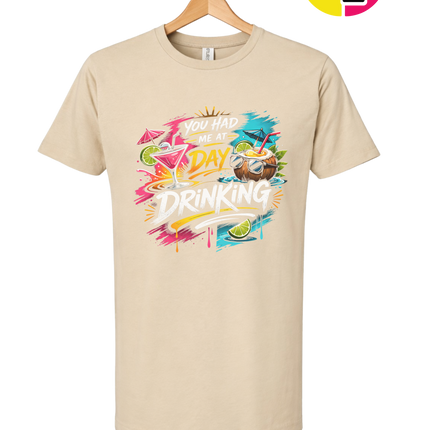 You Had Me At Day Drinking Tee