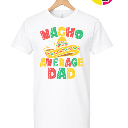 Nacho Avg Dad Tee