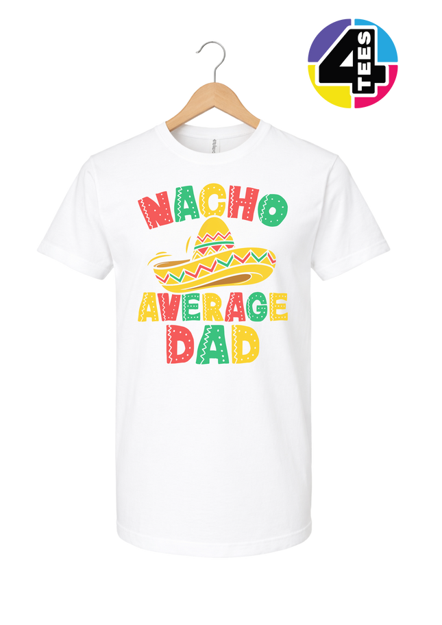 Nacho Avg Dad Tee
