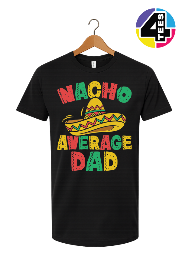 Nacho Avg Dad Tee