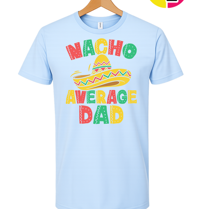 Nacho Avg Dad Tee