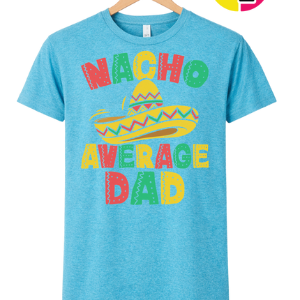 Nacho Avg Dad Tee