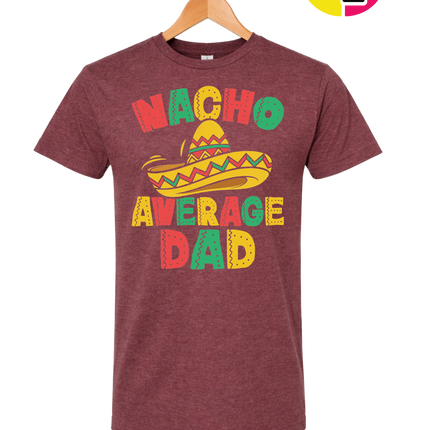 Nacho Avg Dad Tee