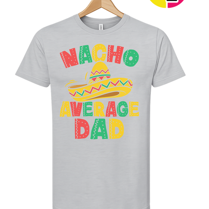 Nacho Avg Dad Tee