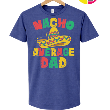 Nacho Avg Dad Tee
