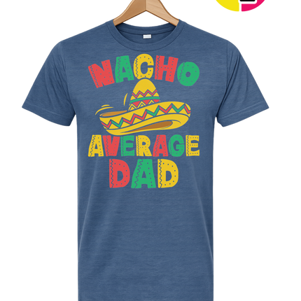 Nacho Avg Dad Tee