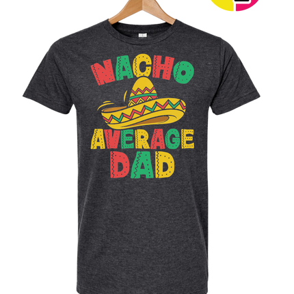 Nacho Avg Dad Tee
