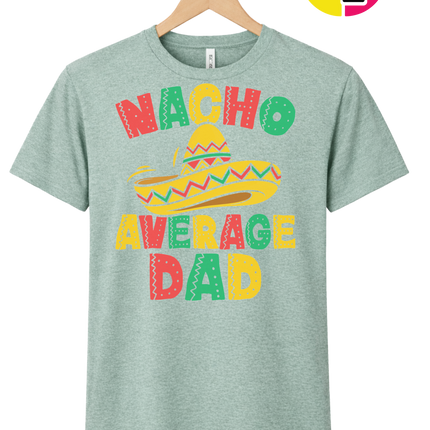 Nacho Avg Dad Tee