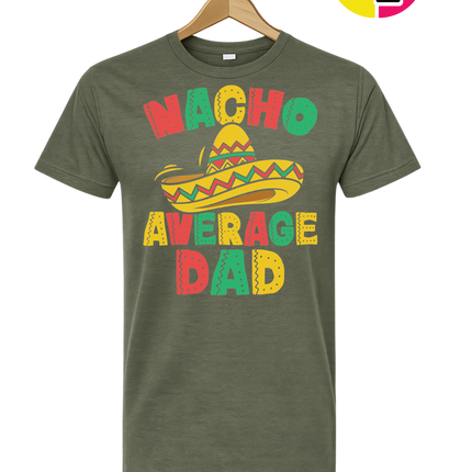 Nacho Avg Dad Tee