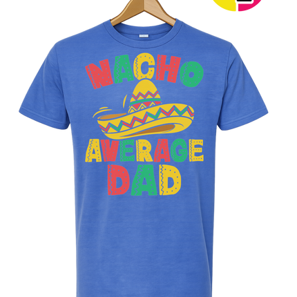 Nacho Avg Dad Tee
