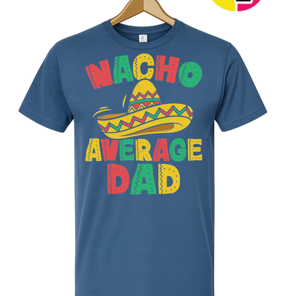 Nacho Avg Dad Tee