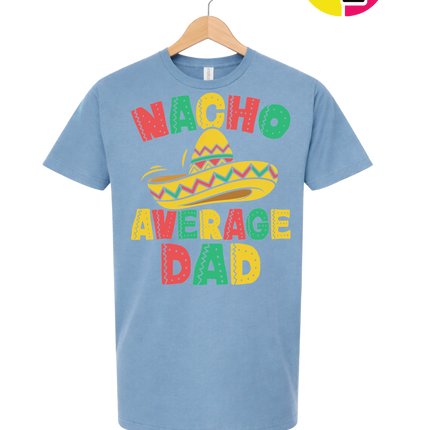 Nacho Avg Dad Tee