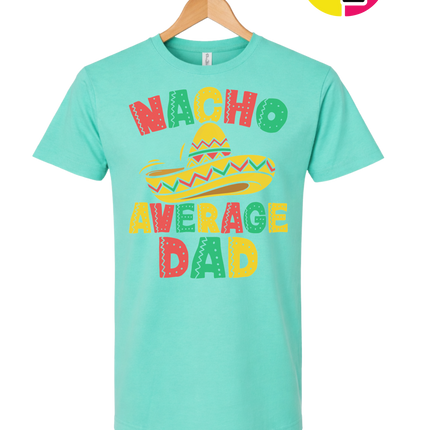 Nacho Avg Dad Tee