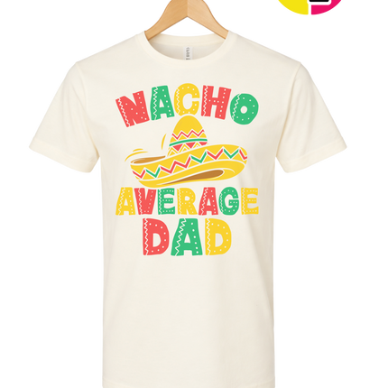Nacho Avg Dad Tee