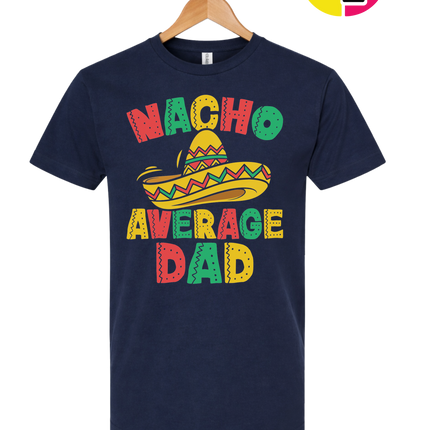 Nacho Avg Dad Tee