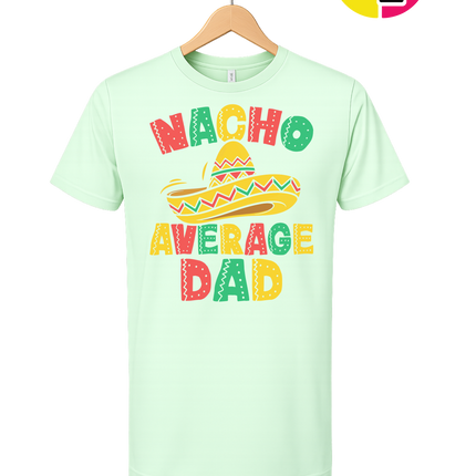 Nacho Avg Dad Tee