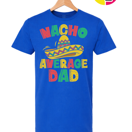 Nacho Avg Dad Tee