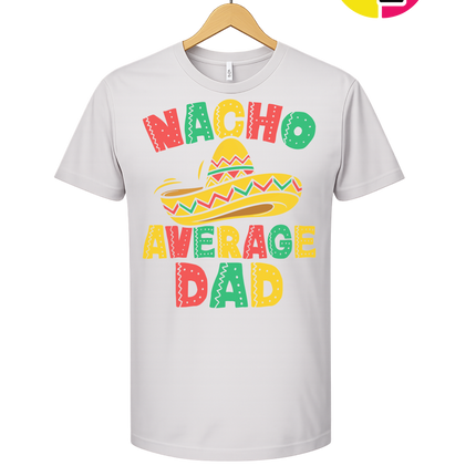 Nacho Avg Dad Tee