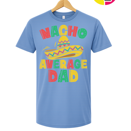Nacho Avg Dad Tee
