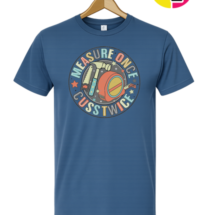 Dad Measure Once Tee