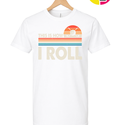 This Is How I Roll Tee