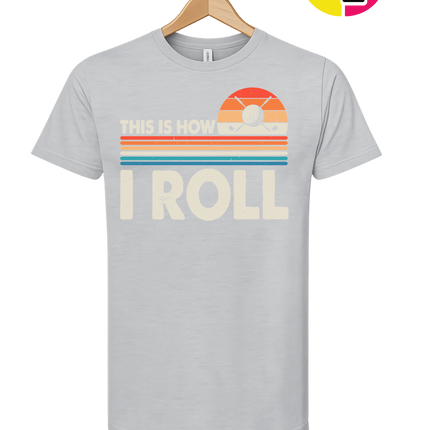 This Is How I Roll Tee