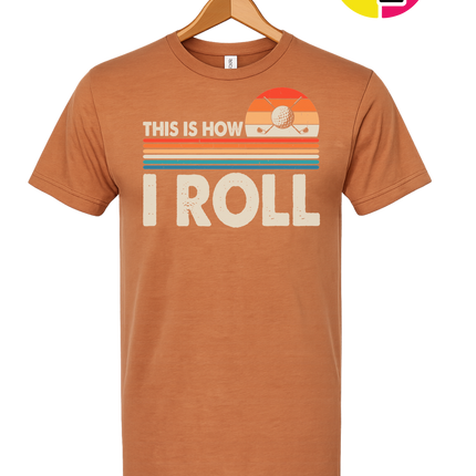 This Is How I Roll Tee